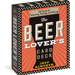The Beer Lover’s Card Deck: 50 Cards for Selecting, Tasting, and Pairing